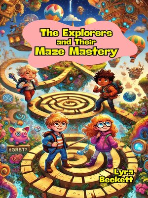 cover image of The Explorers and Their Maze Mastery